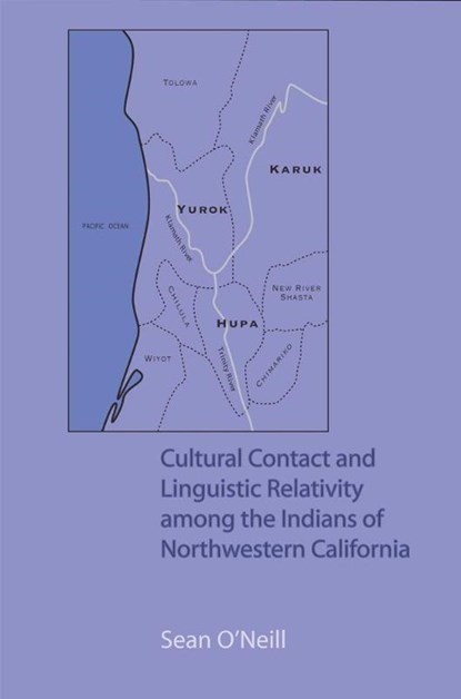 Cultural Contact and Linguistic Relativity Among the Indians of Northwestern California, Sean O’Neill - Gebonden - 9780806139227