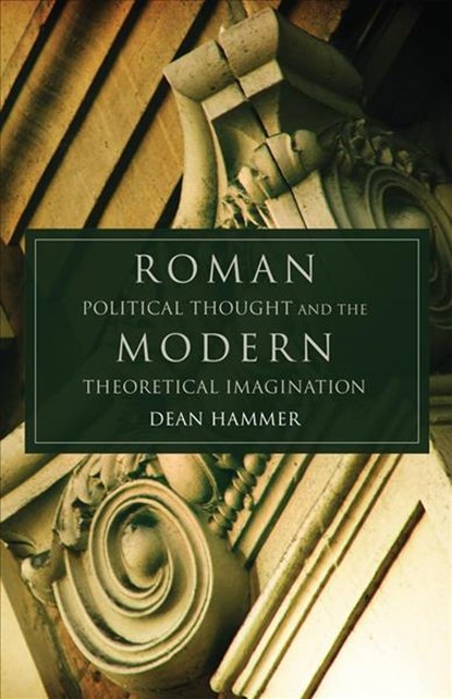 Roman Political Thought and the Modern Theoretical Imagination, Dean Hammer - Gebonden - 9780806139272