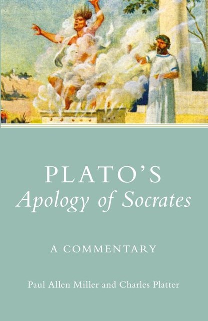 Plato's Apology of Socrates: A Commentary, Paul Allen Miller ; Charles Platter - Paperback - 9780806140254
