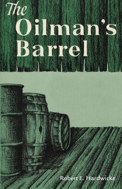 The Oilman's Barrel, Robert E. Hardwicke - Paperback - 9780806143842