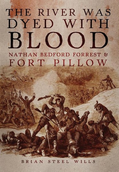 The River Was Dyed with Blood, Brian Steel Wills - Gebonden - 9780806144535