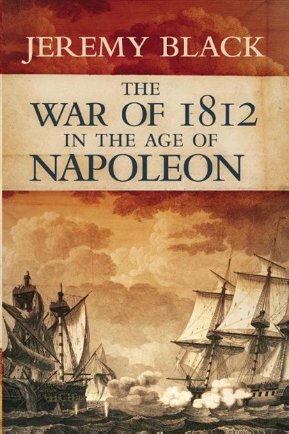 The War of 1812 in the Age of Napoleon, Jeremy Black - Paperback - 9780806144580