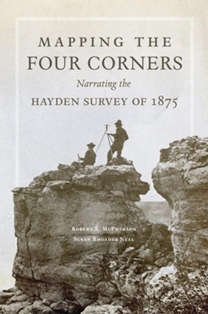 Mapping the Four Corners, Robert S. McPherson ; Susan Rhoades Neel - Gebonden - 9780806153858