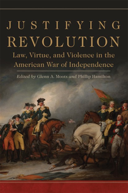 Justifying Revolution, Glenn A. Moots ; Phillip Hamilton - Gebonden - 9780806160139