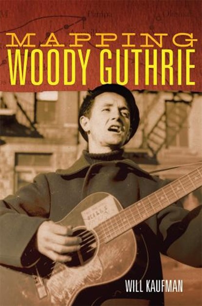 Mapping Woody Guthrie, Will Kaufman - Gebonden - 9780806161785