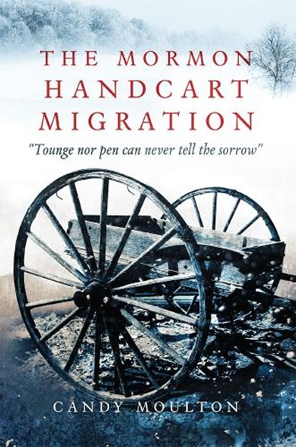 The Mormon Handcart Migration, Candy Moulton - Gebonden - 9780806162614