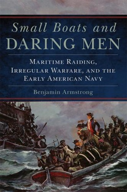 Small Boats and Daring Men, Benjamin Armstrong - Gebonden - 9780806162829