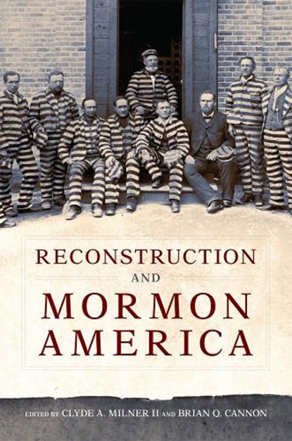 Reconstruction and Mormon America, Clyde A. Milner ; Brian Q. Cannon - Gebonden - 9780806163536