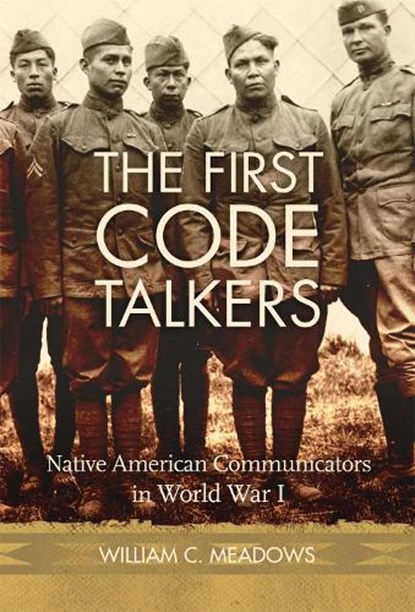 The First Code Talkers, William C. Meadows - Gebonden - 9780806168418