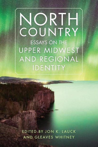 North Country, Jon K. Lauck ; Gleaves Whitney - Paperback - 9780806191898