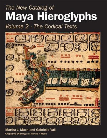 The New Catalog of Maya Hieroglyphs, Volume Two, Martha J. Macri ; Gabrielle Vail - Paperback - 9780806192215