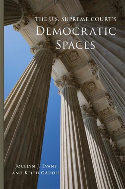 The U.S. Supreme Court's Democratic Spaces Volume 5, Jocelyn J. Evans ; Keith Gaddie - Paperback - 9780806193977