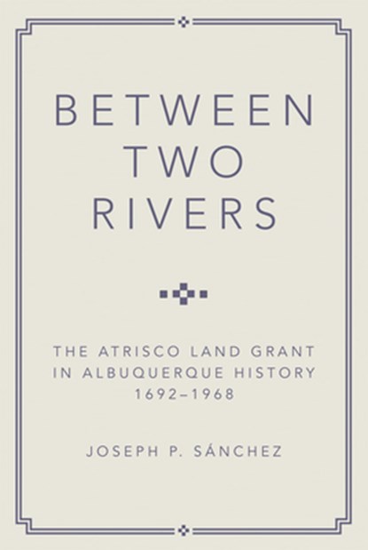 Between Two Rivers, Joseph P. Sanchez - Paperback - 9780806194080