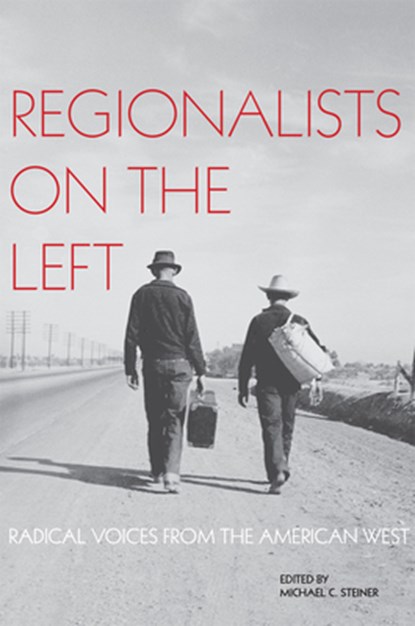 Regionalists on the Left: Radical Voices from the American West, Michael C. Steiner - Paperback - 9780806194622