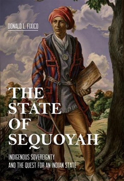 The State of Sequoyah, Donald L. Fixico - Gebonden - 9780806194639
