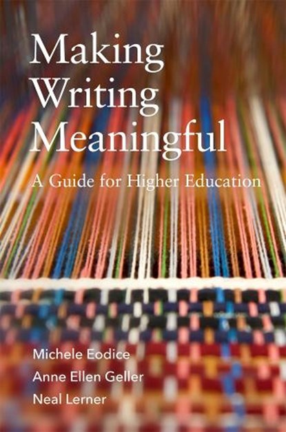 Making Writing Meaningful: A Guide for Higher Education Volume 5, Michele Eodice - Paperback - 9780806195346