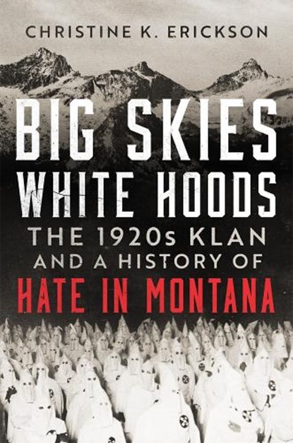 Big Skies, White Hoods, Christine Kimberly Erickson - Gebonden - 9780806195377