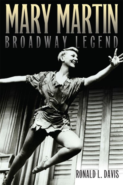 Mary Martin, Broadway Legend, Ronald L. Davis - Paperback - 9780806195520