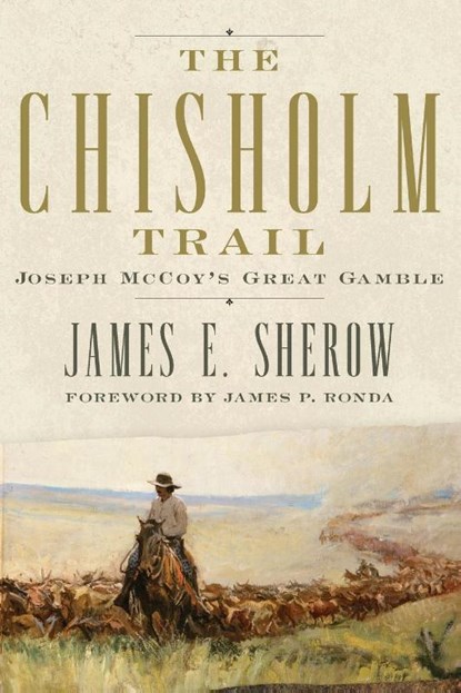 The Chisholm Trail, James E. Sherow - Paperback - 9780806195551
