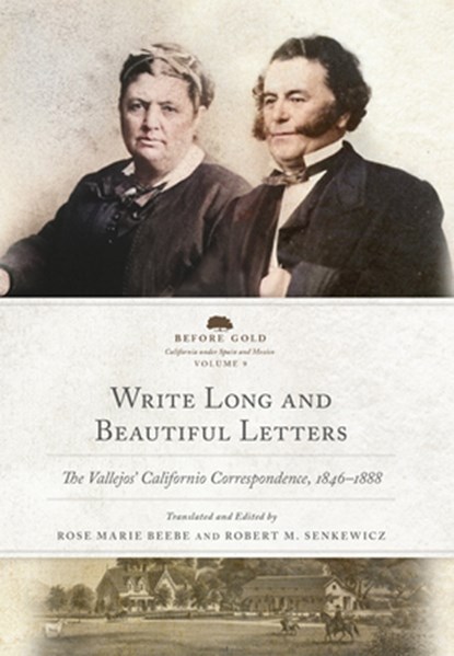 Write Long and Beautiful Letters: The Vallejos' Californio Correspondence, 1846-1888 Volume 9, Rose Marie Beebe - Gebonden - 9780806195568