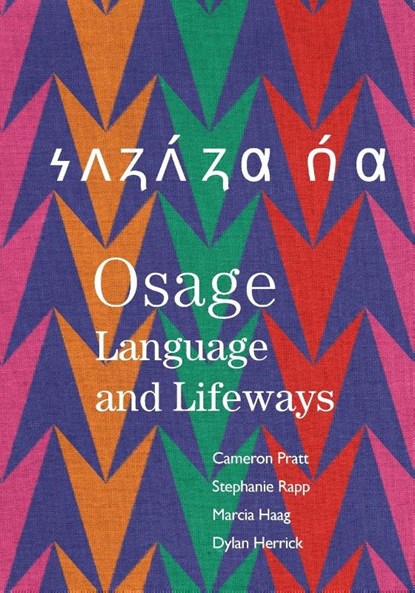 Osage Language and Lifeways, Cameron Pratt ; Stephanie Rapp ; Marcia Haag ; Dylan Herrick - Paperback - 9780806195629
