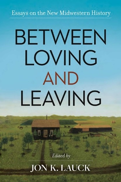 Between Loving and Leaving, Jon K. Lauck - Gebonden - 9780806196022