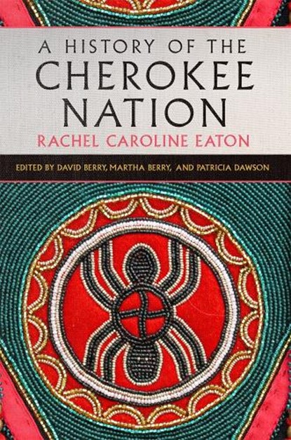 A History of the Cherokee Nation Volume 26, Rachel Caroline Eaton - Gebonden - 9780806196060