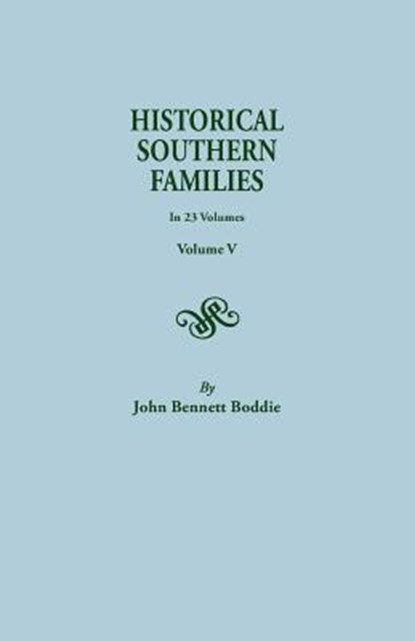 Historical Southern Families. in 23 Volumes. Volume V, Mrs John Bennett Boddie - Paperback - 9780806300313