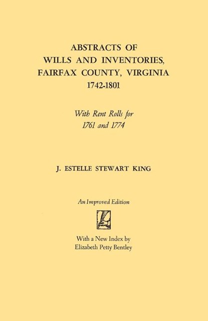 Abstracts of Wills and Inventories, Fairfax County, Virginia, 1742-1801, J. Estelle Stewart King - Paperback - 9780806308036