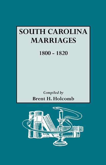 South Carolina Marriages 1800-1820, Brent H. (Com) Holcomb - Paperback - 9780806309392