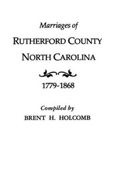 Marriages of Rutherford County, North Carolina, 1779-1868, Brent H. Holcomb - Paperback - 9780806311449