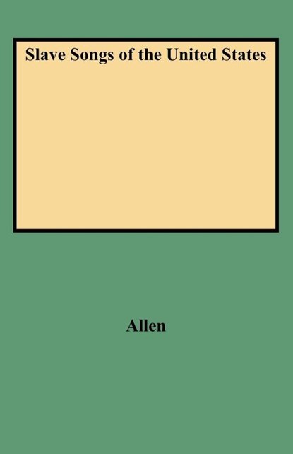Slave Songs of the United States (Folklore Classics), William Francis Allen - Paperback - 9780806313498