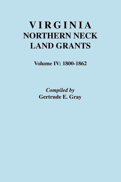 Virginia Northern Neck Land Grants, 1800-1862, Gertrude E Gray - Paperback - 9780806313719