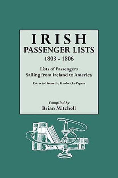 Irish Passenger Lists, 1803-1806, Brian Mitchell - Paperback - 9780806314587