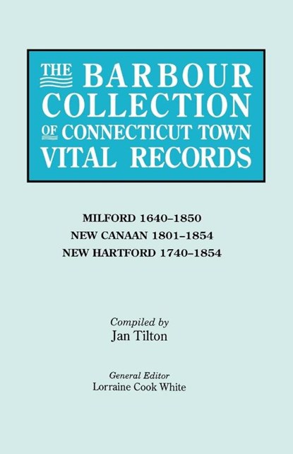 The Barbour Collection of Connecticut Town Vital Records. Volume 28, Lorraine Cook White - Paperback - 9780806316413