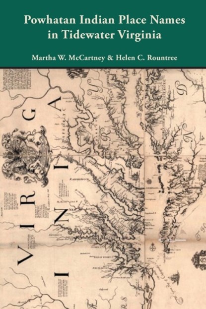 Powhatan Indian Place Names in Tidewater Virginia, Martha W McCartney ; Helen C Rountree - Paperback - 9780806320625