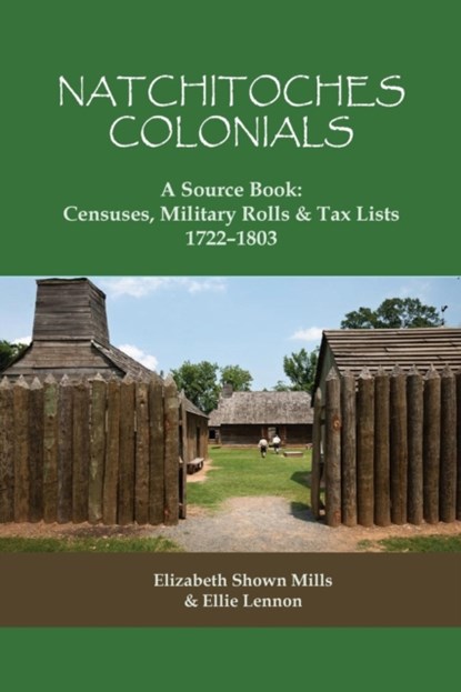 Natchitoches Colonials, A Source Book, Elizabeth Shown Mills ; Ellie Lennon - Paperback - 9780806320656