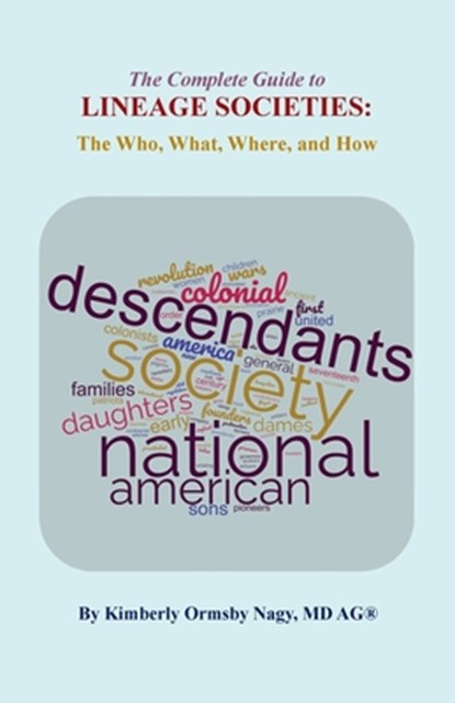 The Complete Guide to Lineage Societies: the Who, What Where, and How, Kimberly O. Nagy - Paperback - 9780806321394
