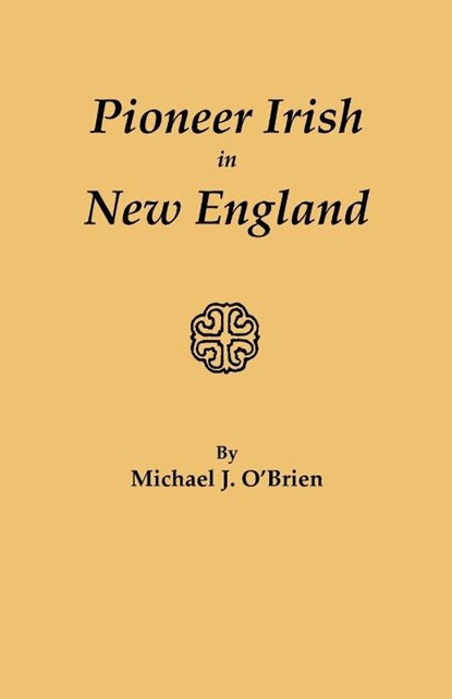 Pioneer Irish in New England, Michael J. O'Brien - Paperback - 9780806347905