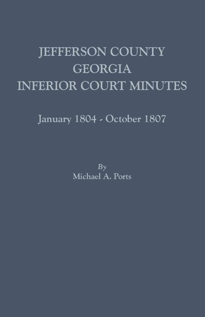 Jefferson County, Georgia, Inferior Court Minutes, January 1804-October 1807, Michael A Ports - Paperback - 9780806357744