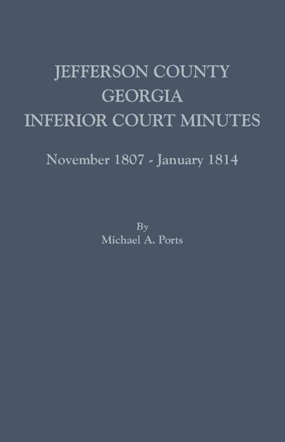 Jefferson County, Georgia, Inferior Court Minutes, November 1807-January 1814, Michael A Ports - Paperback - 9780806357751