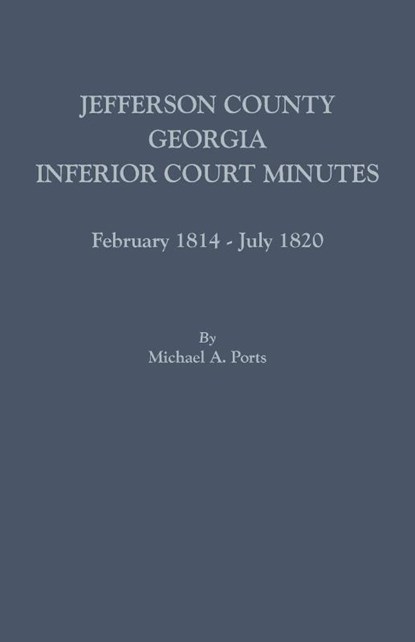 Jefferson County, Georgia, Inferior Court Minutes, February 1814-July 1820, Michael A Ports - Paperback - 9780806357768