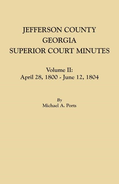 Jefferson County, Georgia, Superior Court Minutes. Volume II, Michael A Ports - Paperback - 9780806357911