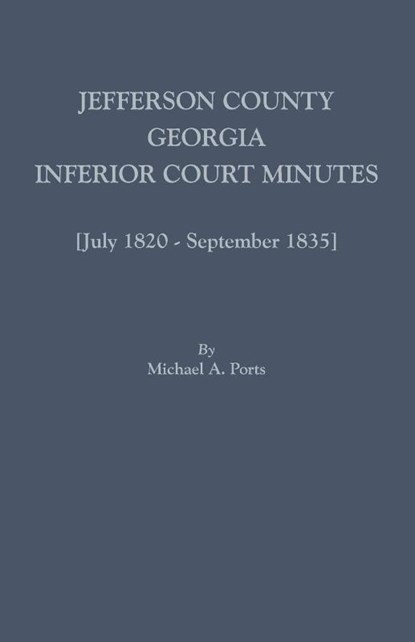 Jefferson County, Georgia, Inferior Court Minutes [July 1820-September 1835], Michael A Ports - Paperback - 9780806357980