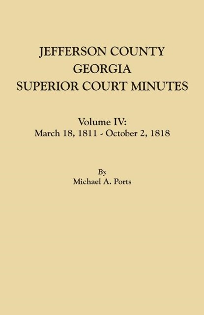 Jefferson County, Georgia, Superior Court Minutes. Volume IV, Michael A Ports - Paperback - 9780806358062