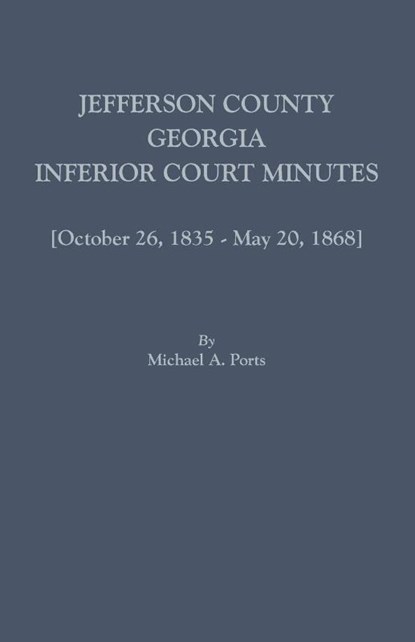 Jefferson County, Georgia, Inferior Court Minutes [Volume VII] October 26, 1835-May 20, 1868, Michael A. Ports - Paperback - 9780806358147