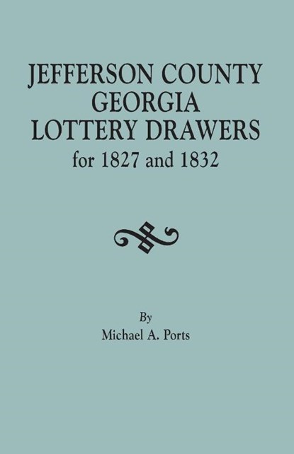 Jefferson County, Georgia, Lottery Drawers for 1827 and 1832, Michael A Ports - Paperback - 9780806358185