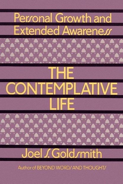The Contemplative Life, Joel S. Goldsmith - Paperback - 9780806505237