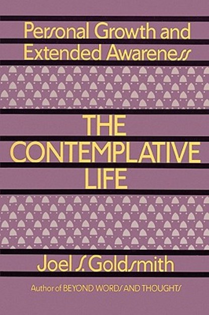 The Contemplative Life, Joel S. Goldsmith - Paperback - 9780806505237