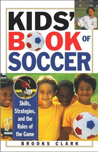 Kids' Book of Soccer, Brooks Clark - Paperback - 9780806519166